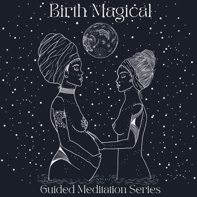 Birth Magical Guided Meditation Series
